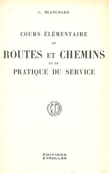 Cours élémentaire de routes et chemins et de pratique du service. Cours préparatoire au concours de la voirie nationale, départementale et communale